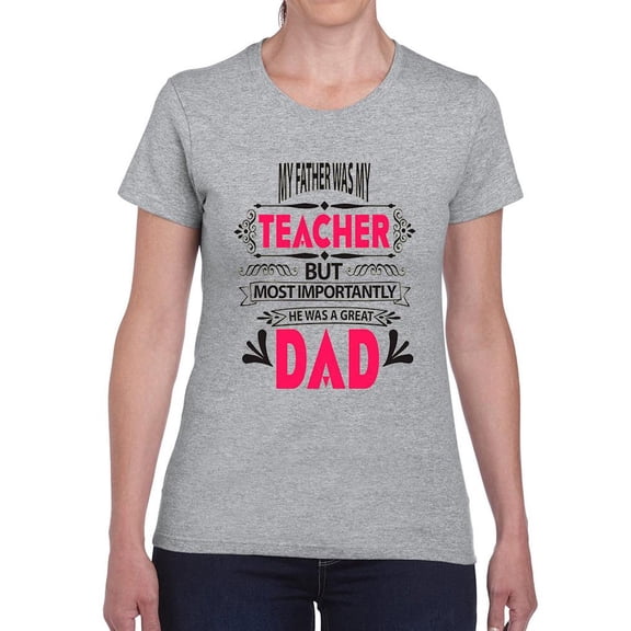 My Father Was My Teacher Shaped T-Shirt Women -Image by Shutterstock, Female XX-Large