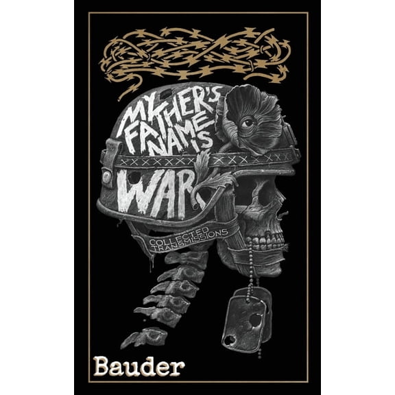 My Father's Name Is War: Collected Transmissions, (Paperback)