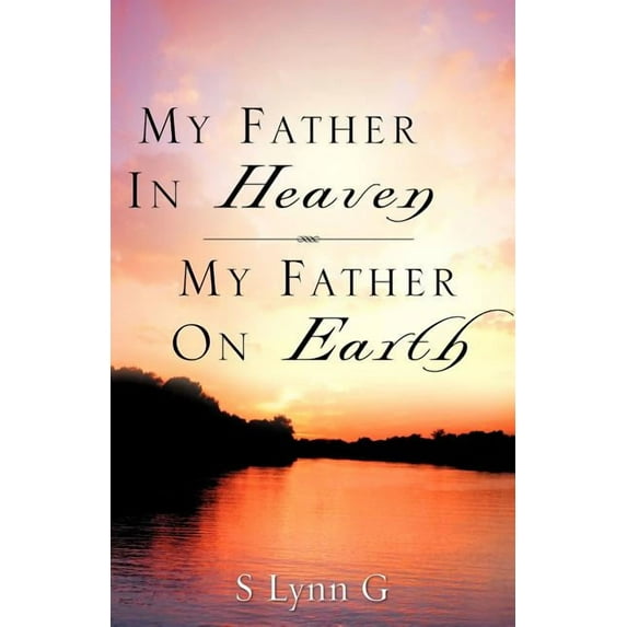My Father In Heaven My Father On Earth, (Paperback)