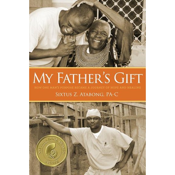 My Father's Gift: How One Man's Purpose Became a Journey of Hope and Healing, (Paperback)