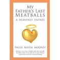 thumbnail image 1 of My Father's Last Meatballs: A Heavenly Entree, (Paperback), 1 of 1