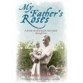 thumbnail image 1 of My Father's Roses : A Family's Memoir of Three Generations Divided by Fate and United Through Love. Nancy Kohner (Paperback), 1 of 1