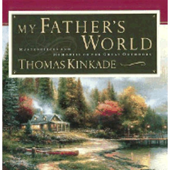 Pre-Owned My Father's World : Masterpieces and Memories of the Great Outdoors (Hardcover) 9780785269632