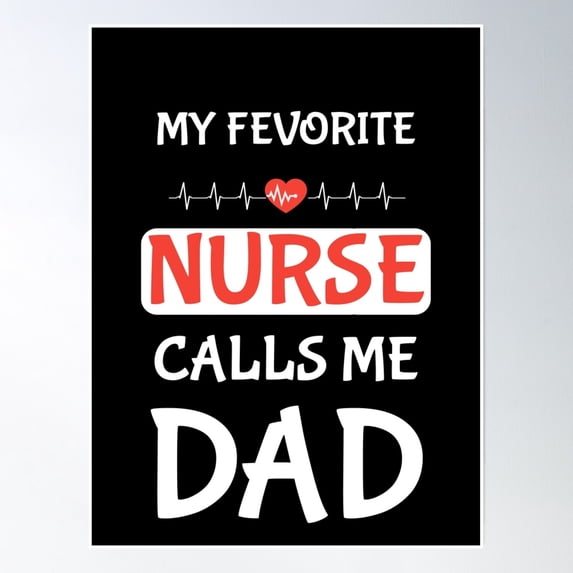 My Fav Nurse Call Me Dad Shirt Poster Wall Art, Modern Wall Decor, 12x18 UNFRAMED