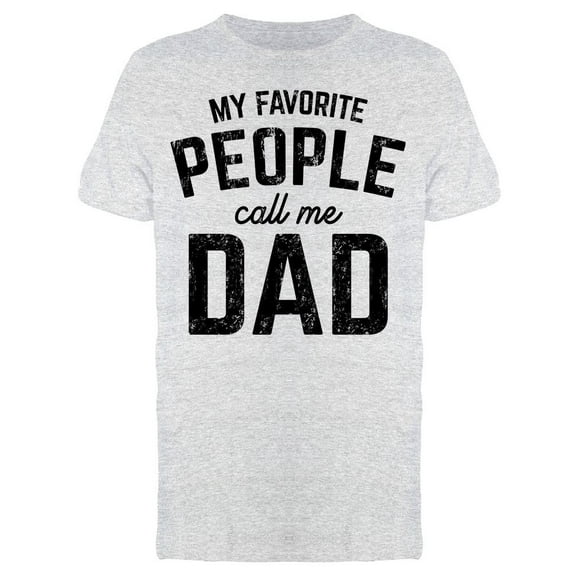 My Fav People Call Me Dad Men's T-shirt