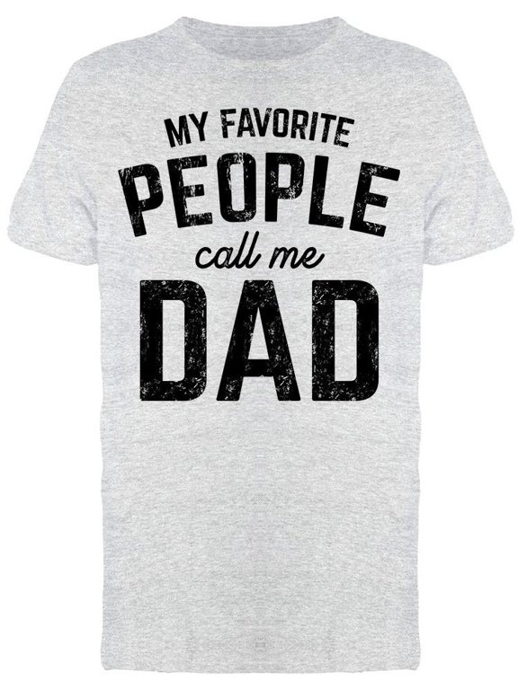 My Fav People Call Me Dad Men's T-shirt