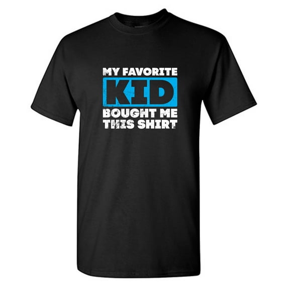 My Favori*e Kid Bought Me This Shirt Sarcastic Humor Graphic Tees Gift For Mens Novelty Funny T Shirt