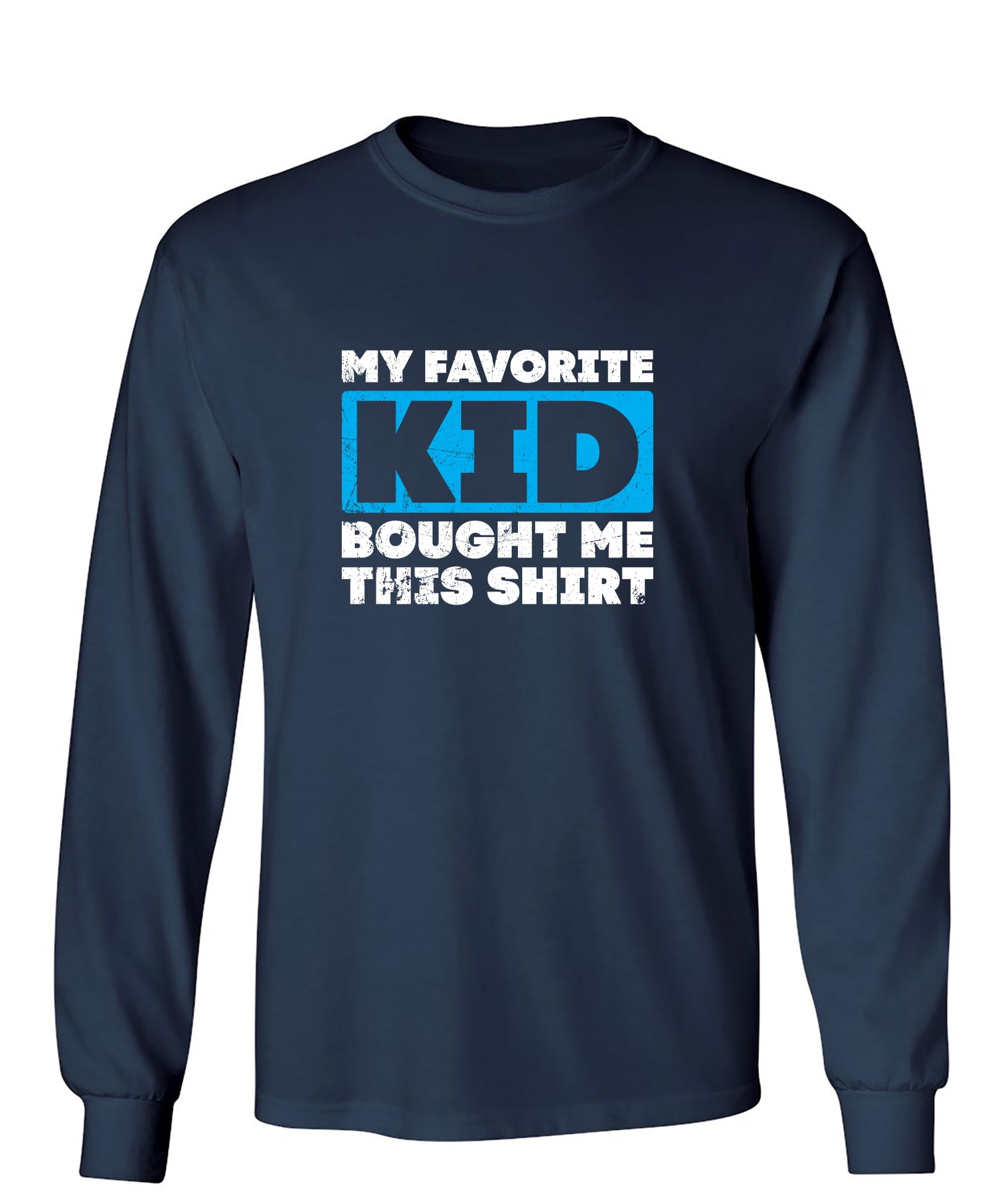 My Favori*e Kid Bought Me This Shirt Sarcastic Humor Novelty Men's Long ...