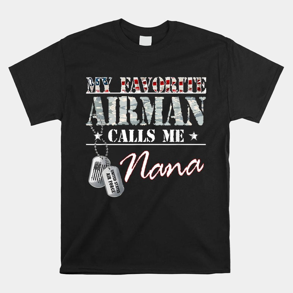 My Favorite Airman Calls Me Nana Proud Us Air Force Nana Shirt