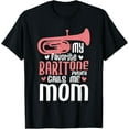 thumbnail image 1 of My Favorite Baritone Player Calls Me Mom - Marching Band T-Shirt, 1 of 4