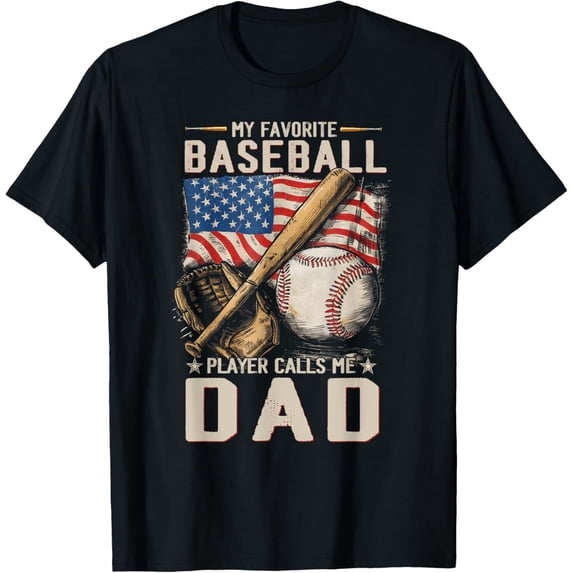 My Favorite Baseball Player Calls Me Dad T-Shirt