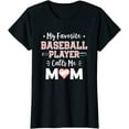 thumbnail image 1 of My Favorite Baseball Player Calls Me Mom Shirt Mom Baseball T-Shirt, 1 of 3