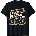 thumbnail image 1 of My Favorite Basketball Player Calls Me Dad Fathers Day Sport T-Shirt, 1 of 3