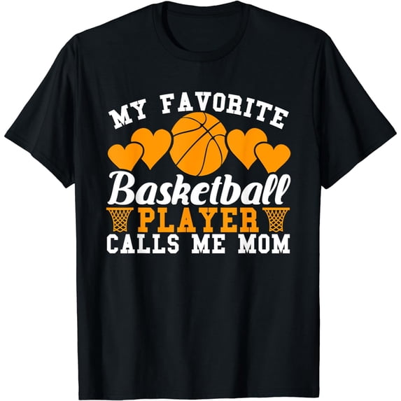 My Favorite Basketball Player Calls Me Mom Basketball Moms T-Shirt