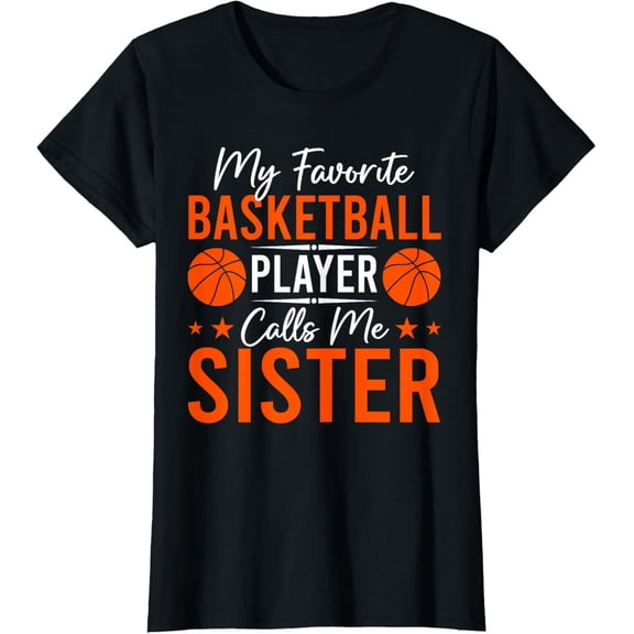 My Favorite Basketball Player Calls Me Sister Mother's Day T-Shirt100% cotton