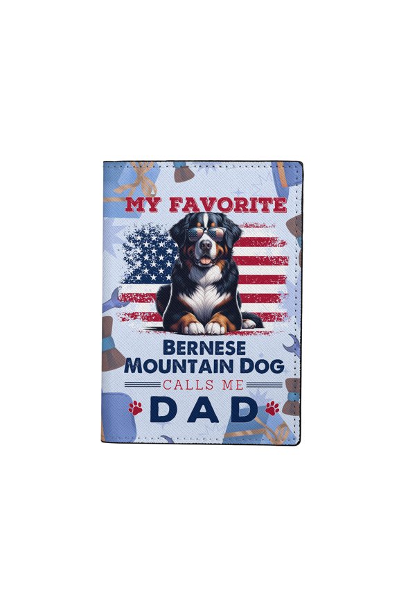 My Favorite Bernese Mountain Dog Calls Me Dad. Happy Father's Day Travel Passport Wallet Berner Lover Gifts PU Leather Passport Holder Cover - 00005