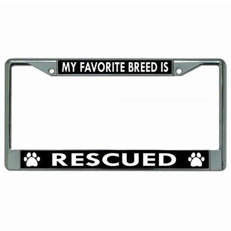 My Favorite Breed Is Rescued Chrome License Plate Frame