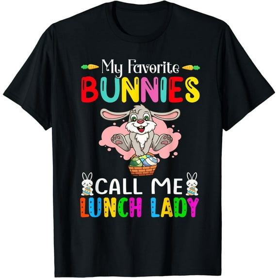 My Favorite Bunnies Call Me Lunch Lady Easter Bunny Easter T-Shirt