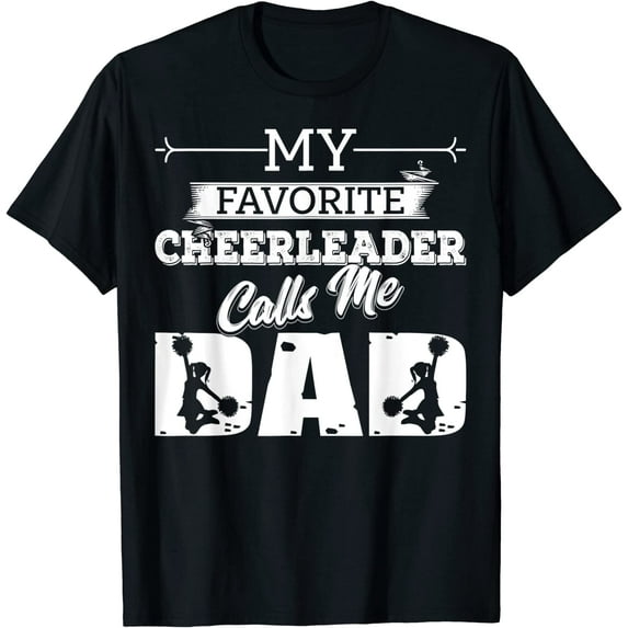 My Favorite Cheerleader Calls Me Dad Cheer Father's Day T-Shirt