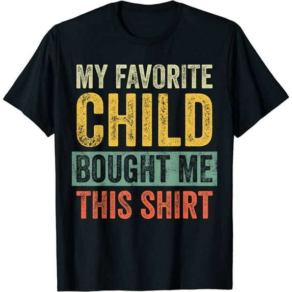 My Favorite Child Bought Me This Shirt Women Funny Mom Dad Gift T-Shirt Black Small