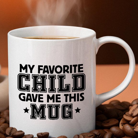 My Favorite Child Gave Me This Mug Coffee Mug Funny Fatheramp39s Day Coffee Mug Mothers Da