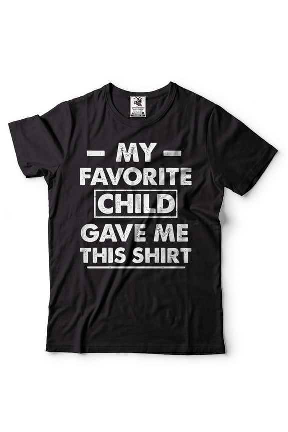 My Favorite Child Gave Me This Shirt Gift For Dad Parents Gift Ideas Shirt Father's Day Gift (XX-Large Black)