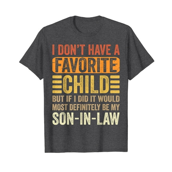 My Favorite Child - Most Definitely My Son-In-Law Funny Cute Graphic Vintage retro T-Shirt