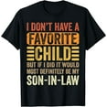 thumbnail image 1 of My Favorite Child - Most Definitely My Son-In-Law - Funny T-Shirt, 1 of 3