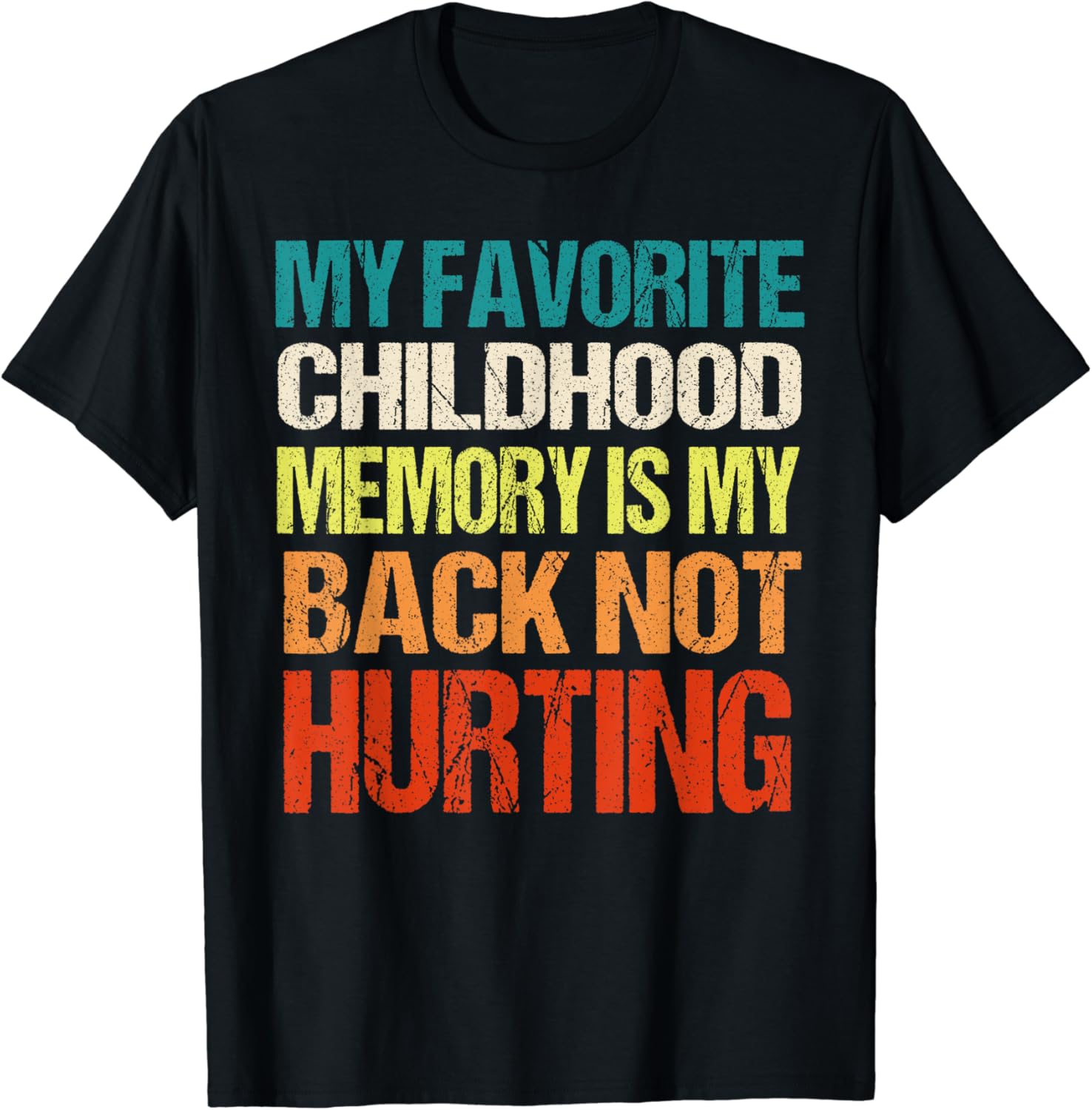 My Favorite Childhood Memory Is My Back Not Hurting T-Shirt - Walmart.com