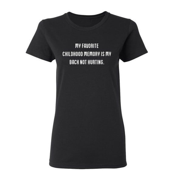 My Favorite Childhood Memory Sarcastic Novelty Gift Idea Adult Humor Funny Women's Casual Tees