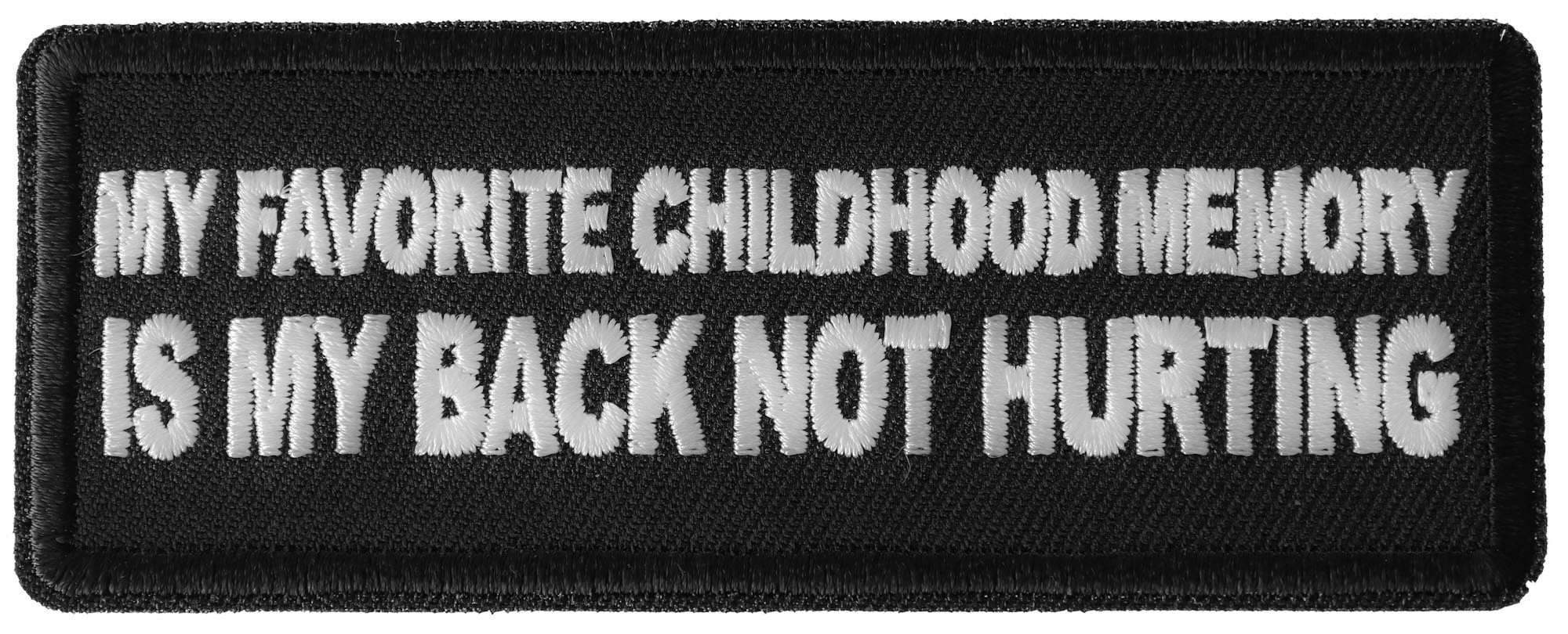 My Favorite Childhood Memory is My Back Not Hurting Funny Iron on Patch ...