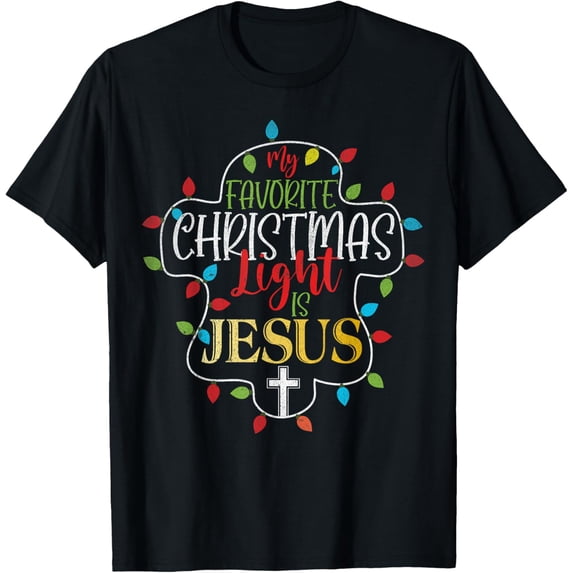 My Favorite Christmas Light Is Jesus Christmas T T-Shirt