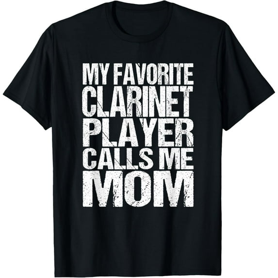 My Favorite Clarinet Player Calls Me Mom Marching Band Gift T-Shirt