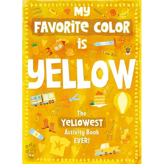 My Favorite Color Activity Book: My Favorite Color Activity Book: Yellow (Paperback)