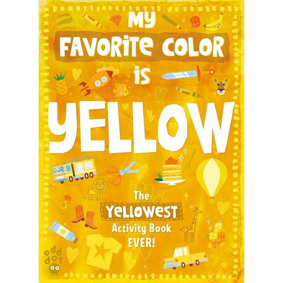 My Favorite Color Activity Book: My Favorite Color Activity Book: Yellow (Paperback)