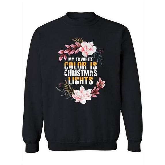 My Favorite Color Is Christmas Sweatshirt Women -Image by Shutterstock, Female XX-Large