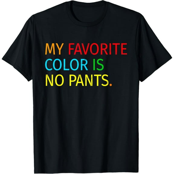 My Favorite Color Is No Pants Funny T-Shirts T-Shirt100% cotton
