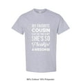 thumbnail image 1 of My Favorite Cousin Family Humor Quote Unisex T-Shirt, for men & women, up to size 5XL., 1 of 3
