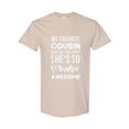 thumbnail image 1 of My Favorite Cousin Family Humor Quote Unisex T-Shirt, for men & women, up to size 5XL., 1 of 3