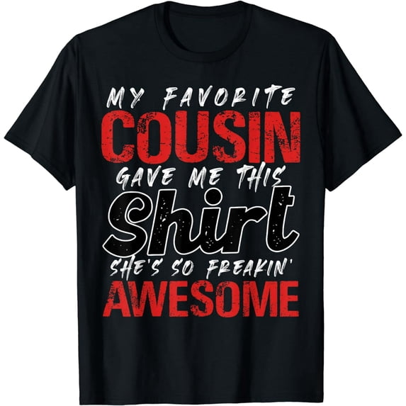 My Favorite Cousin Gave Me This Gift for Cousins Funny Joke T-Shirt