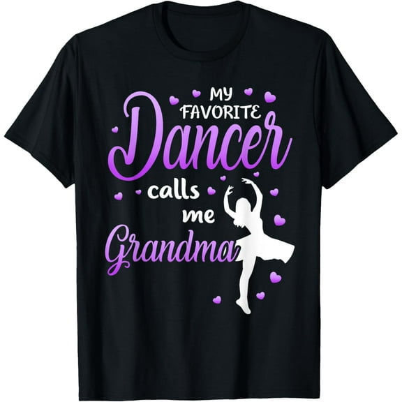 My Favorite Dancer Calls Me Grandma Dance Grandma Grandkid T-Shirt