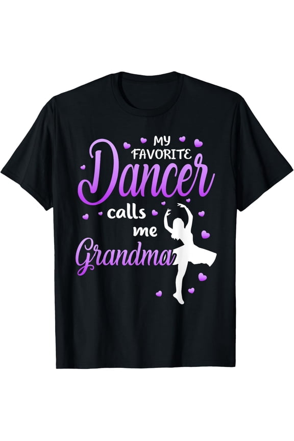 My Favorite Dancer Calls Me Grandma Dance Grandma Grandkid T-Shirt