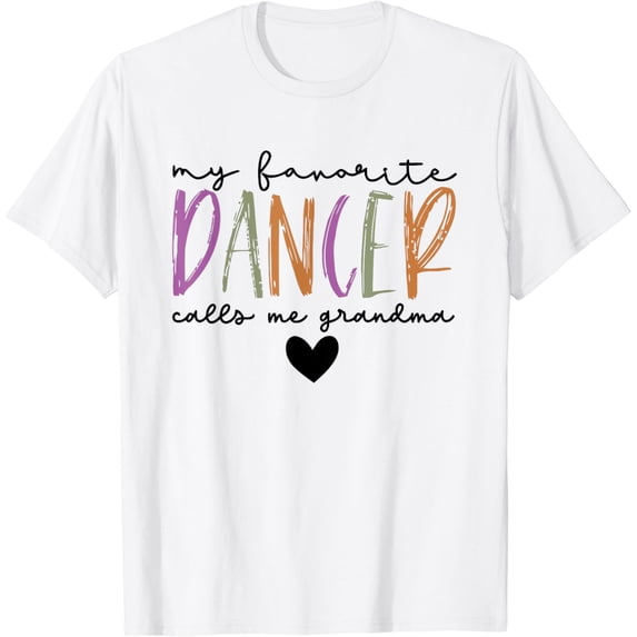 My Favorite Dancer Calls Me Grandma Dance Grandma T-Shirt