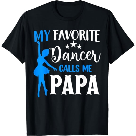 My Favorite Dancer Calls Me Papa Cool Dance Grandpa T-Shirt