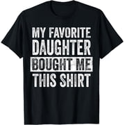 My Favorite Daughter Bought Me This Shirt | Funny Dad Gift T-Shirt