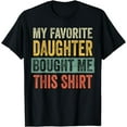 thumbnail image 1 of My Favorite Daughter Bought Me This Shirt Funny Mom Dad Gift T-Shirt, 1 of 4