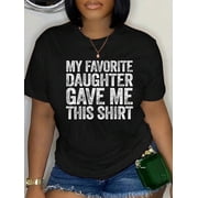 My Favorite Daughter Gave Me This Shirt T-Shirt