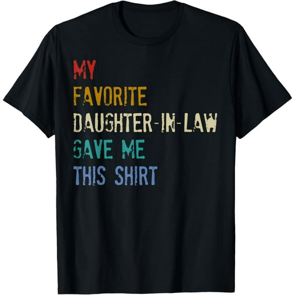 My Favorite Daughter-in-law Gave Me This Shirt Fathers Day T-Shirt