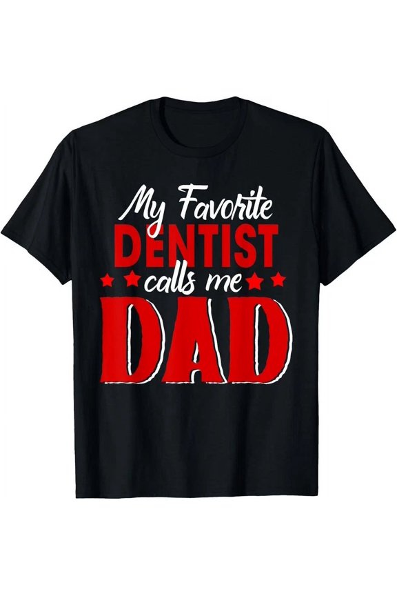 My Favorite Dentist Call Me Dad Happy Father'S Day T-Shirt Unisex S-5XL Hot Trending Shirt, Vintage Birthday Gift