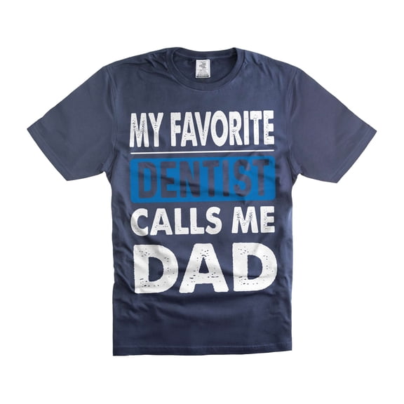 My Favorite Dentist Calls Me Dad Shirt Father's Day Dad shirt Gift From Dentist For Dad Father (X-Large Navy Blue)